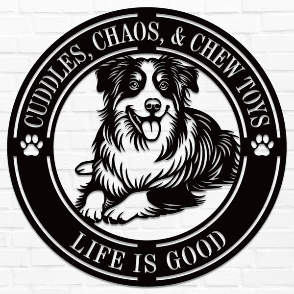 Custom dog metal sign with “Cuddles, Chaos & Chew Toys” and “Life Is Good” engraved, featuring a happy dog design, laser-cut from powder-coated steel for wall decor.