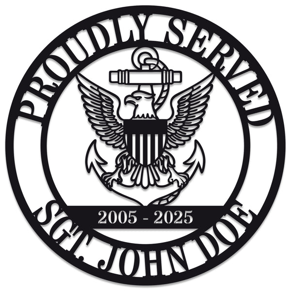 Custom military metal sign featuring eagle and anchor emblem, "Proudly Served" text, and personalized name, rank, and years of service. Laser-cut steel, powder-coated for durability.