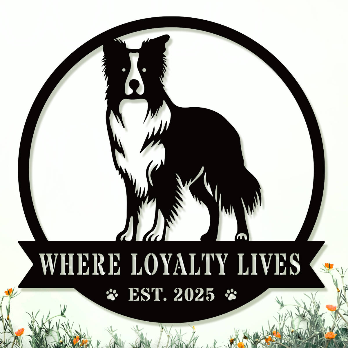 Custom Border Collie dog metal sign with "Where Loyalty Lives" and "Est. 2025" text in black powder-coated steel Main image