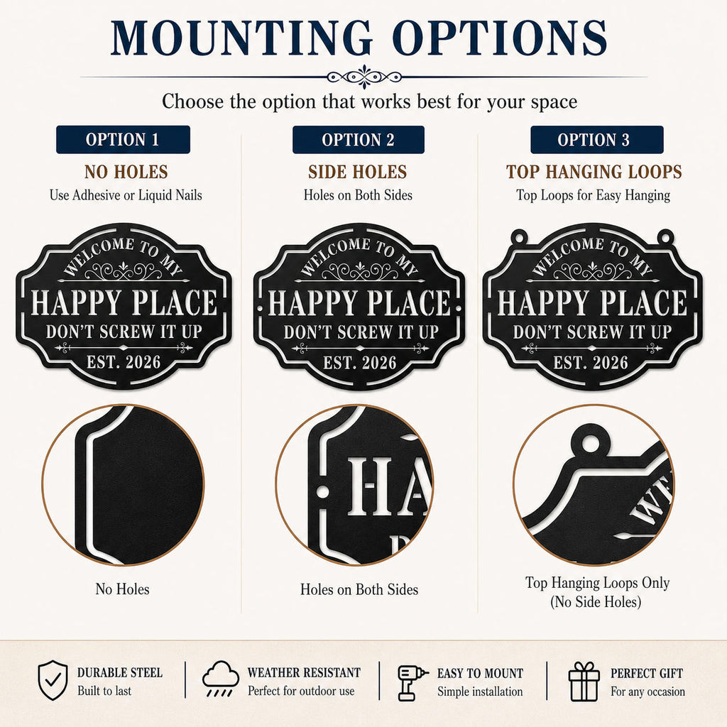 Mounting options for a personalized Happy Place metal sign, including no holes, side mounting holes and top hanging loops.