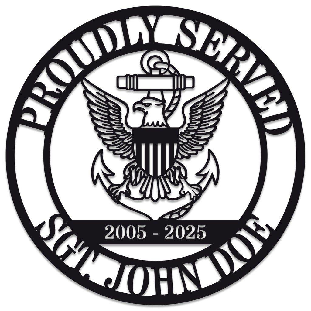 Custom military metal sign featuring eagle and anchor emblem, "Proudly Served" text, and personalized name, rank, and years of service. Laser-cut steel, powder-coated for durability.